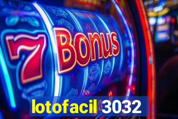 lotofacil 3032